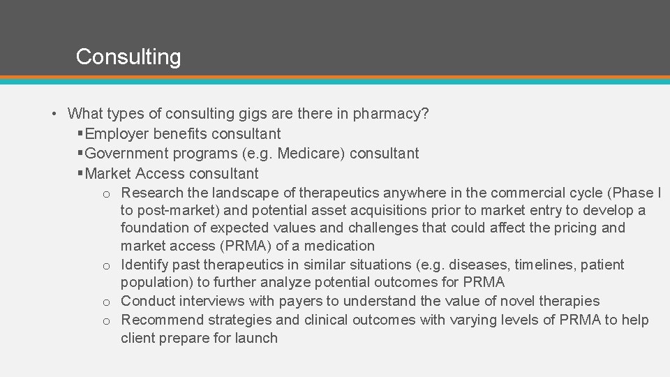 Consulting • What types of consulting gigs are there in pharmacy? §Employer benefits consultant