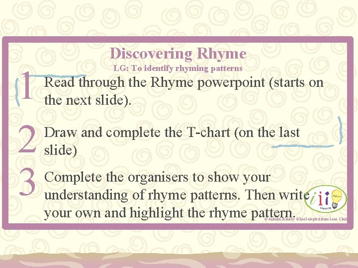 Discovering Rhyme 1 2 3 LG: To identify rhyming patterns Read through the Rhyme