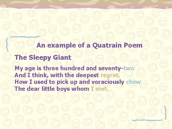 An example of a Quatrain Poem The Sleepy Giant My age is three hundred