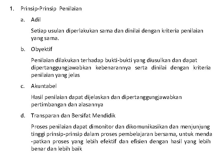 1. Prinsip-Prinsip Penilaian a. Adil Setiap usulan diperlakukan sama dan dinilai dengan kriteria penilaian