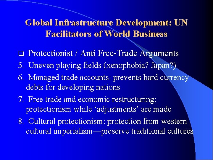 Global Infrastructure Development: UN Facilitators of World Business q Protectionist / Anti Free-Trade Arguments