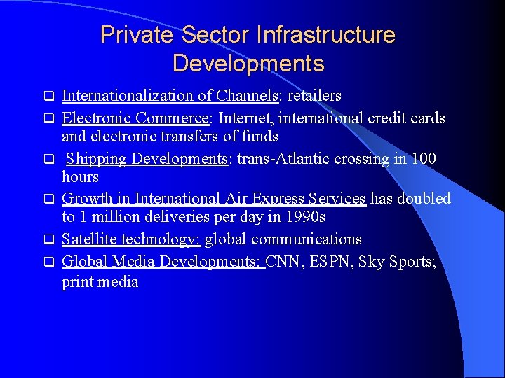 Private Sector Infrastructure Developments q q q Internationalization of Channels: retailers Electronic Commerce: Internet,