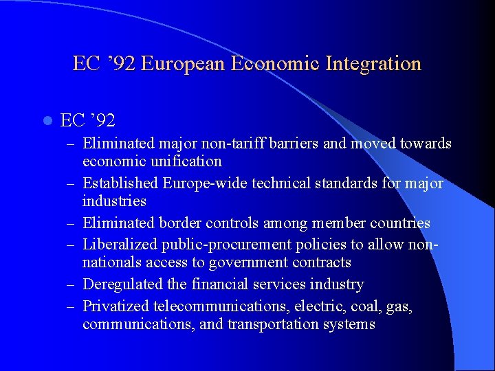 EC ’ 92 European Economic Integration l EC ’ 92 – Eliminated major non-tariff