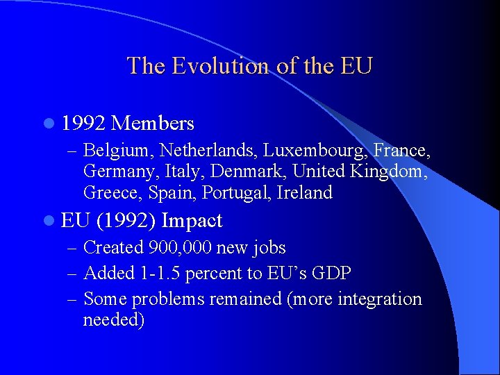 The Evolution of the EU l 1992 Members – Belgium, Netherlands, Luxembourg, France, Germany,