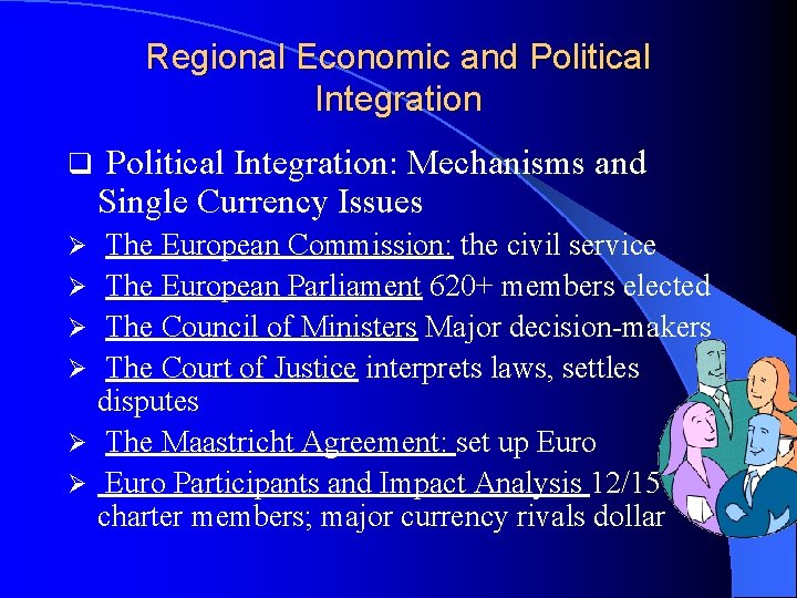 Regional Economic and Political Integration q Political Integration: Mechanisms and Single Currency Issues Ø