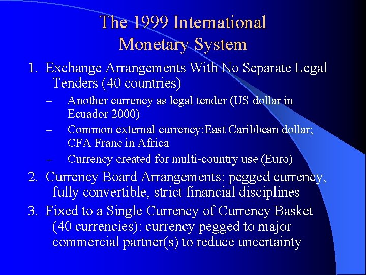 The 1999 International Monetary System 1. Exchange Arrangements With No Separate Legal Tenders (40