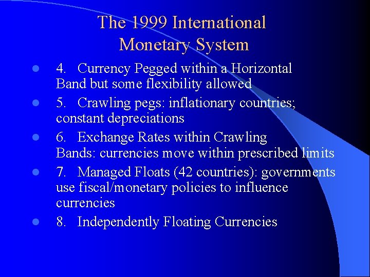 The 1999 International Monetary System l l l 4. Currency Pegged within a Horizontal