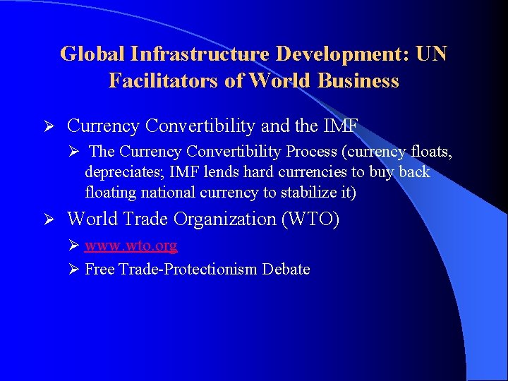Global Infrastructure Development: UN Facilitators of World Business Ø Currency Convertibility and the IMF