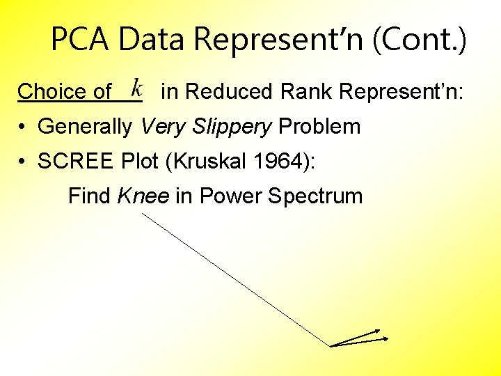 PCA Data Represent’n (Cont. ) Choice of in Reduced Rank Represent’n: • Generally Very