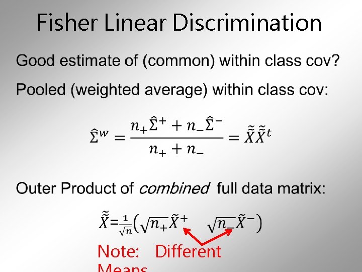 Fisher Linear Discrimination • Note: Different 