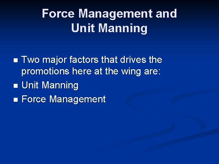 Force Management and Unit Manning Two major factors that drives the promotions here at