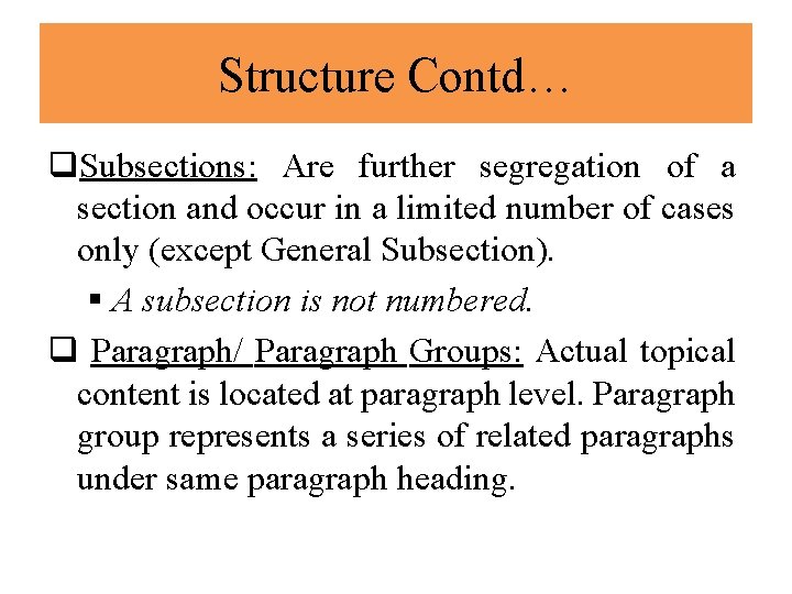 Structure Contd… q. Subsections: Are further segregation of a section and occur in a