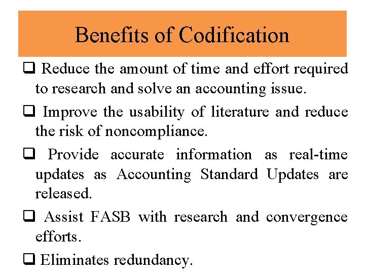 Benefits of Codification q Reduce the amount of time and effort required to research