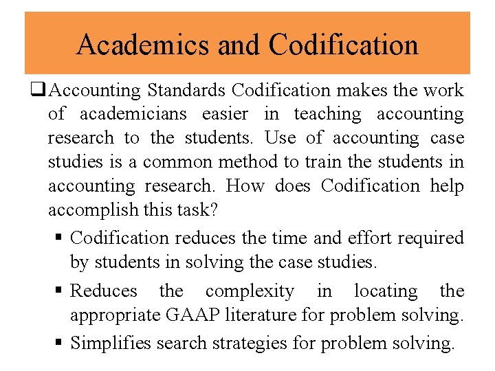 Academics and Codification q. Accounting Standards Codification makes the work of academicians easier in