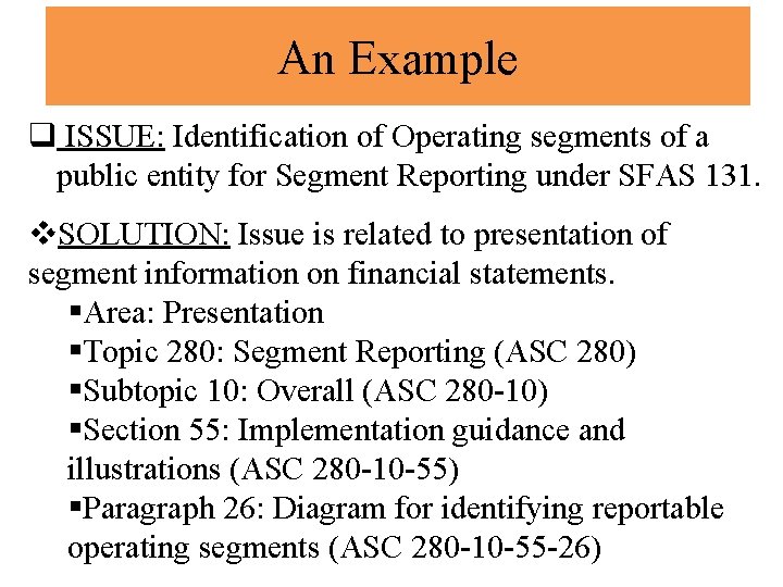 An Example q ISSUE: Identification of Operating segments of a public entity for Segment