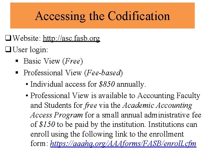 Accessing the Codification q Website: http: //asc. fasb. org q User login: § Basic