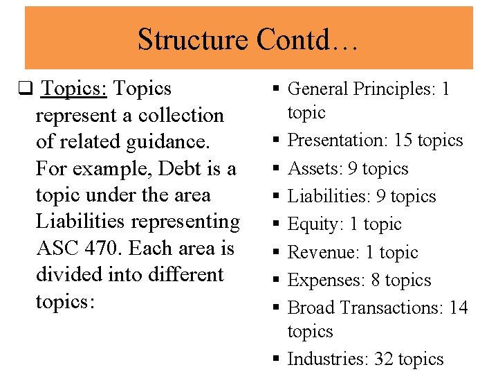 Structure Contd… q Topics: Topics represent a collection of related guidance. For example, Debt