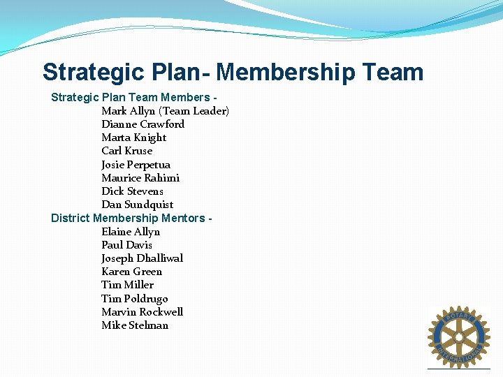 Strategic Plan- Membership Team Strategic Plan Team Members Mark Allyn (Team Leader) Dianne Crawford