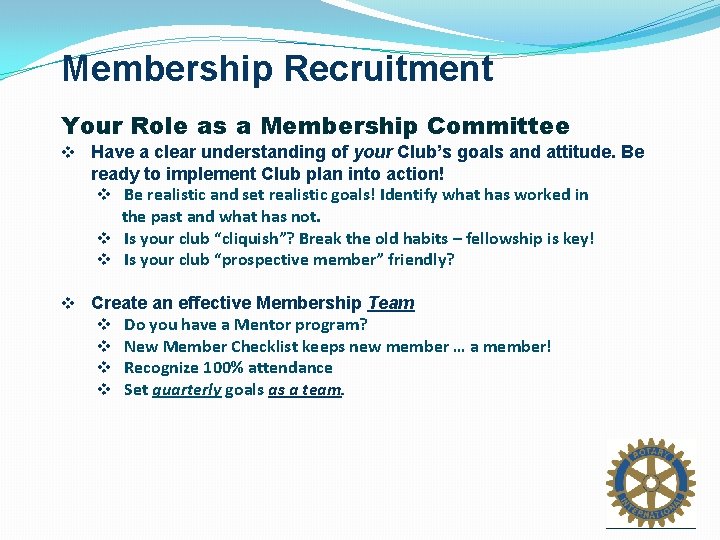 Membership Recruitment Your Role as a Membership Committee v Have a clear understanding of