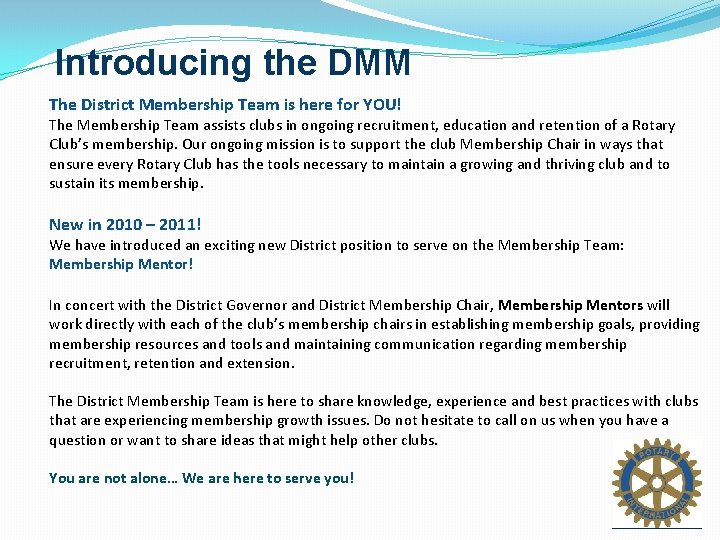 Introducing the DMM The District Membership Team is here for YOU! The Membership Team
