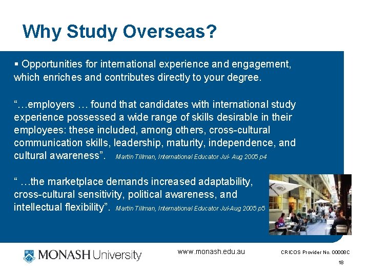 Why Study Overseas? § Opportunities for international experience and engagement, which enriches and contributes