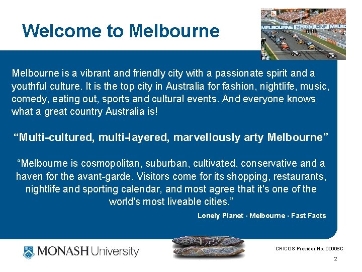 Welcome to Melbourne is a vibrant and friendly city with a passionate spirit and