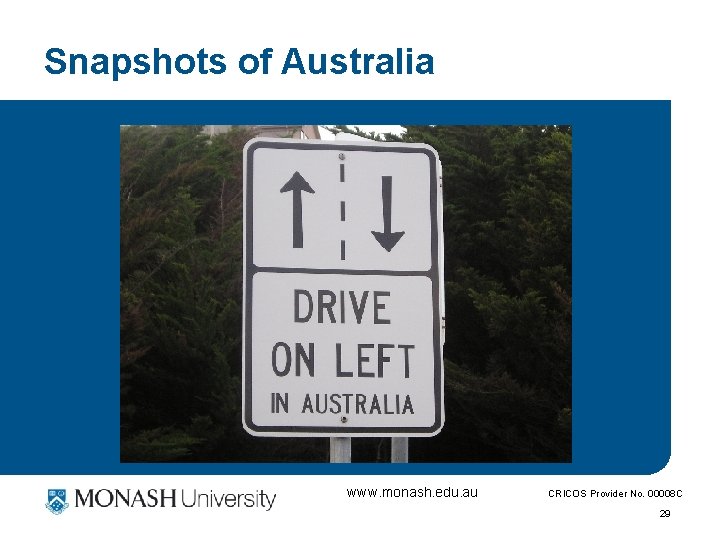 Snapshots of Australia www. monash. edu. au CRICOS Provider No. 00008 C 29 Snapshots of Australia www. monash. edu. au CRICOS Provider No. 00008 C 29
