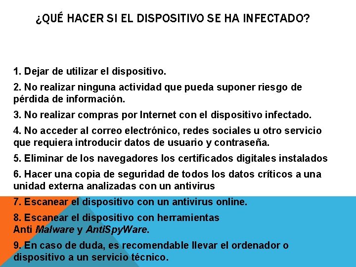 ¿QUÉ HACER SI EL DISPOSITIVO SE HA INFECTADO? 1. Dejar de utilizar el dispositivo.