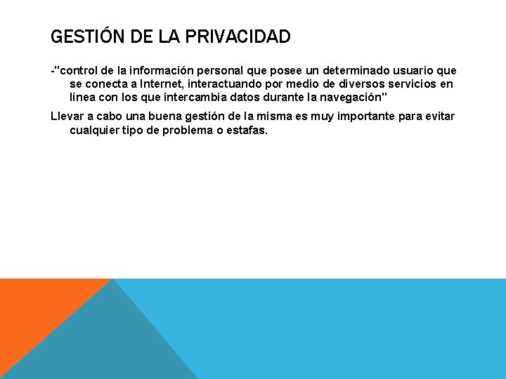 GESTIÓN DE LA PRIVACIDAD "control de la información personal que posee un determinado usuario