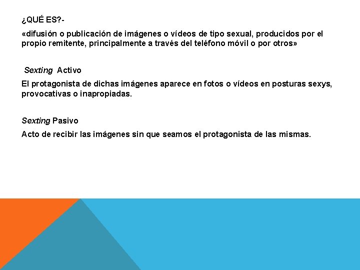 ¿QUÉ ES? «difusión o publicación de imágenes o vídeos de tipo sexual, producidos por