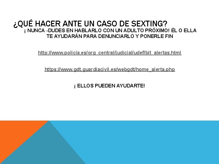 ¿QUÉ HACER ANTE UN CASO DE SEXTING? ¡ NUNCA DUDES EN HABLARLO CON UN