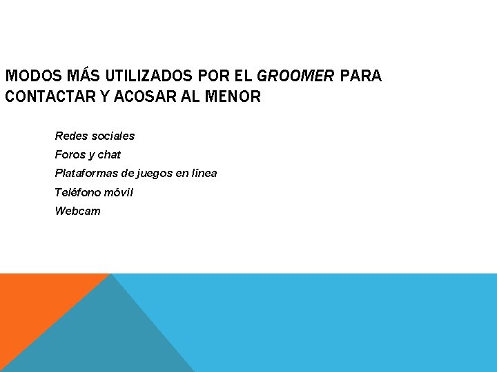 MODOS MÁS UTILIZADOS POR EL GROOMER PARA CONTACTAR Y ACOSAR AL MENOR Redes sociales