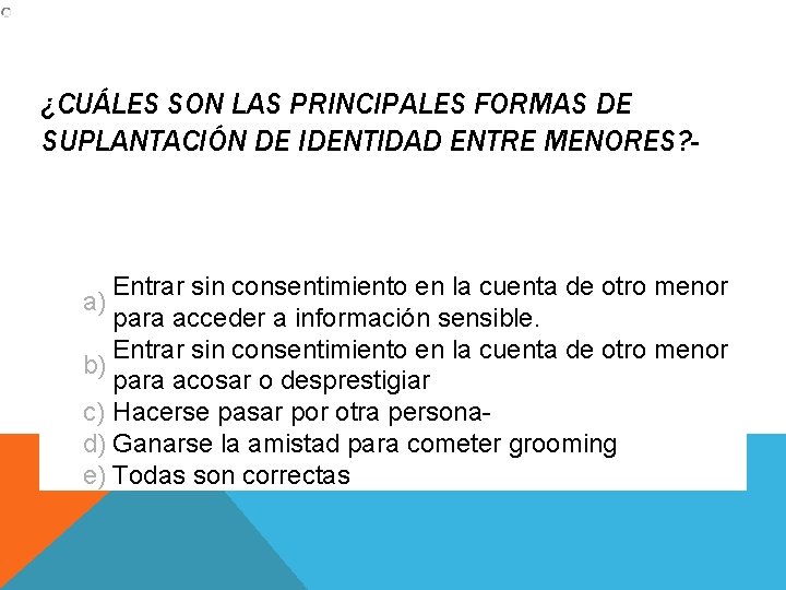 ¿CUÁLES SON LAS PRINCIPALES FORMAS DE SUPLANTACIÓN DE IDENTIDAD ENTRE MENORES? Entrar sin consentimiento