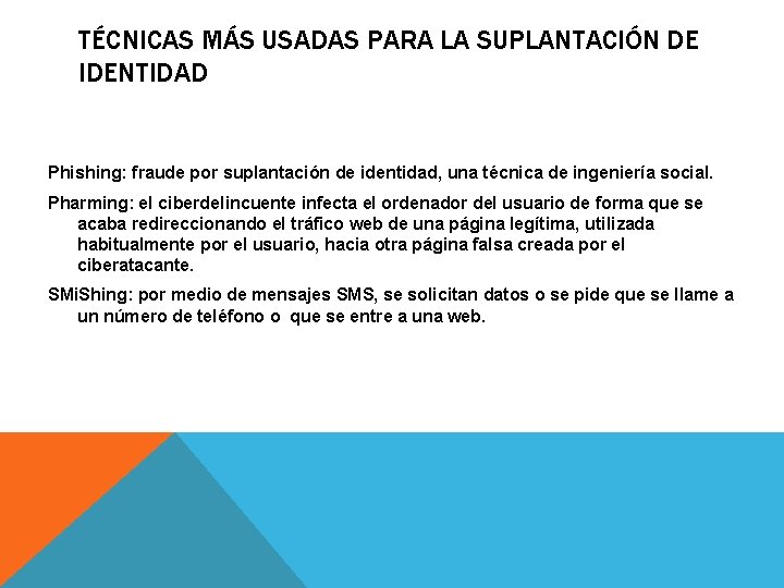 TÉCNICAS MÁS USADAS PARA LA SUPLANTACIÓN DE IDENTIDAD Phishing: fraude por suplantación de identidad,