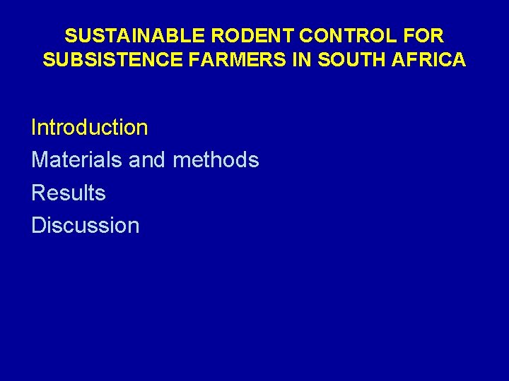 SUSTAINABLE RODENT CONTROL FOR SUBSISTENCE FARMERS IN SOUTH AFRICA Introduction Materials and methods Results