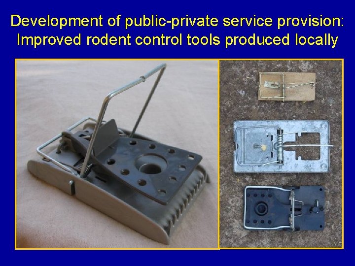 Development of public-private service provision: Improved rodent control tools produced locally 