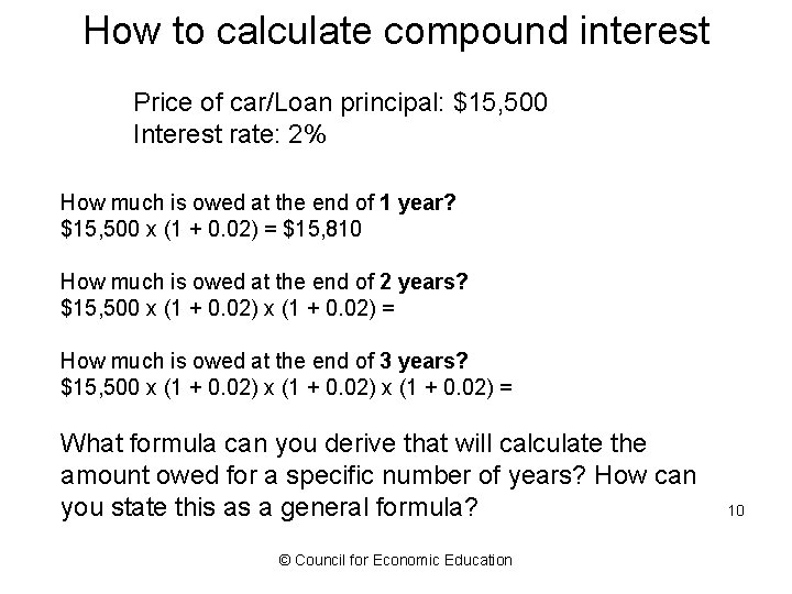 How to calculate compound interest Price of car/Loan principal: $15, 500 Interest rate: 2%