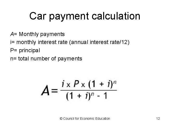 Car payment calculation A= Monthly payments i= monthly interest rate (annual interest rate/12) P=