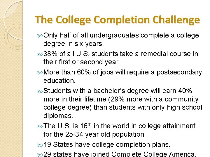 The College Completion Challenge Only half of all undergraduates complete a college degree in