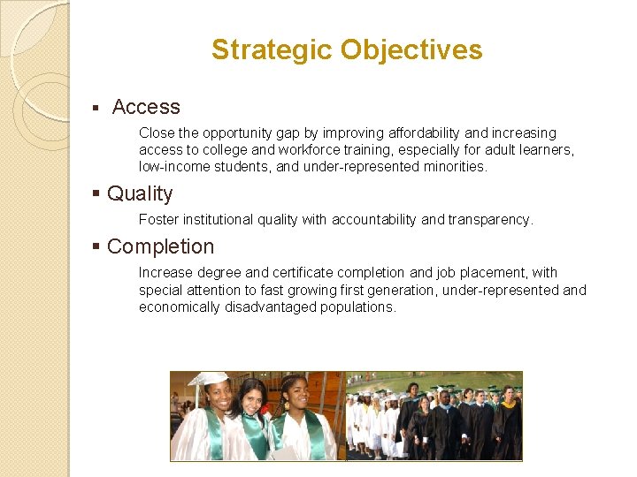 Strategic Objectives § Access Close the opportunity gap by improving affordability and increasing access