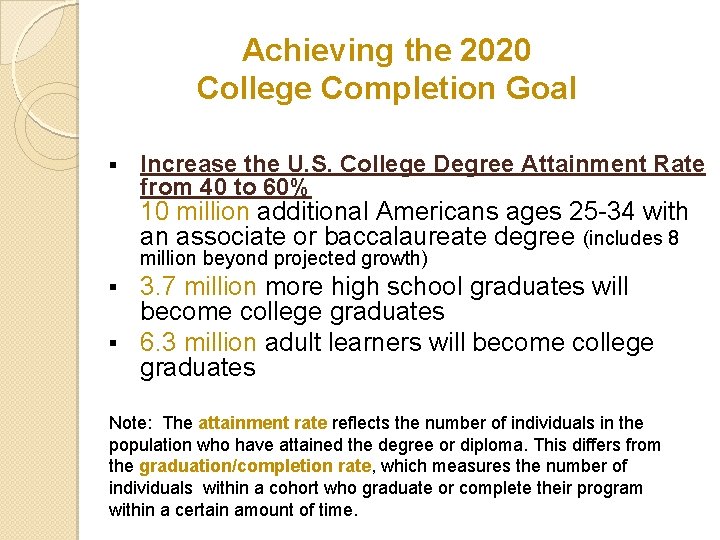 Achieving the 2020 College Completion Goal § Increase the U. S. College Degree Attainment