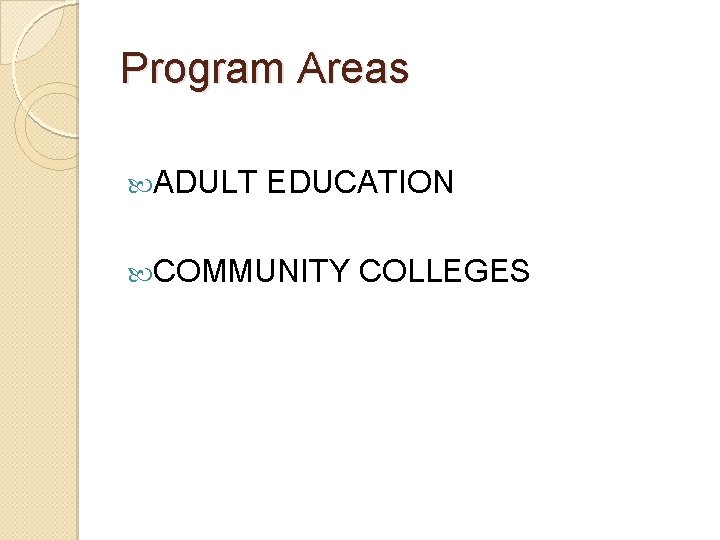 Program Areas ADULT EDUCATION COMMUNITY COLLEGES 