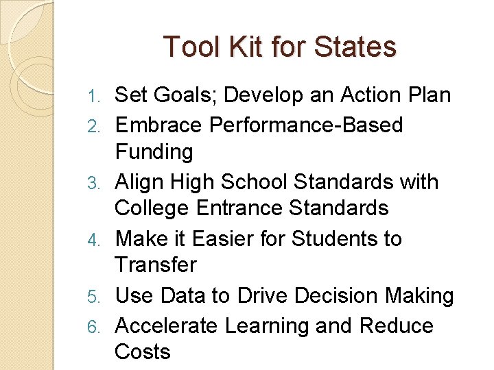 Tool Kit for States 1. 2. 3. 4. 5. 6. Set Goals; Develop an