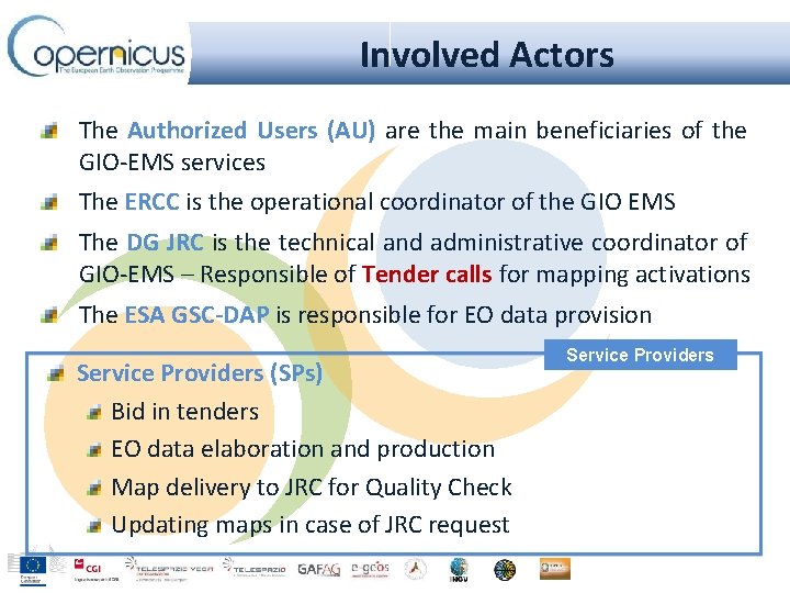Involved Actors The Authorized Users (AU) are the main beneficiaries of the GIO-EMS services