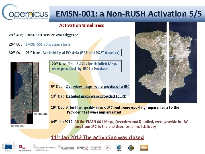 EMSN-001: a Non-RUSH Activation 5/5 Activation timeliness 28 th Aug EMSN-001 service was triggered