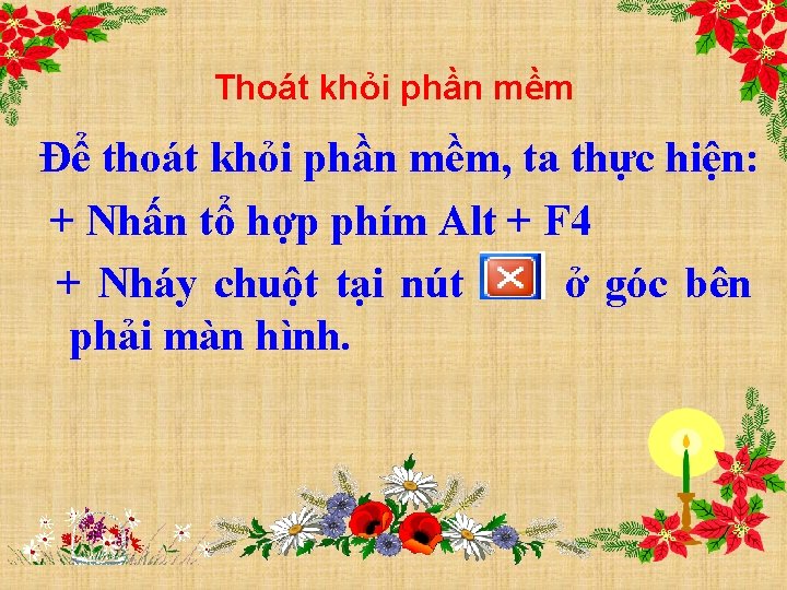 Thoát khỏi phần mềm Để thoát khỏi phần mềm, ta thực hiện: + Nhấn