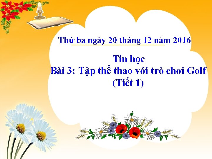 Thứ ba ngày 20 tháng 12 năm 2016 Tin học Bài 3: Tập thể