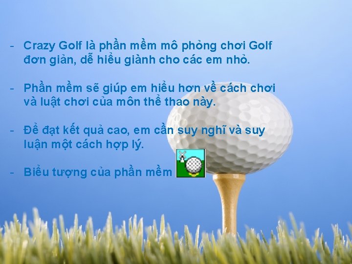 - Crazy Golf là phần mềm mô phỏng chơi Golf đơn giản, dễ hiểu