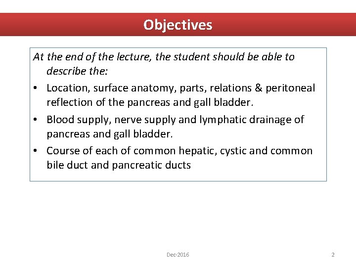 Objectives At the end of the lecture, the student should be able to describe