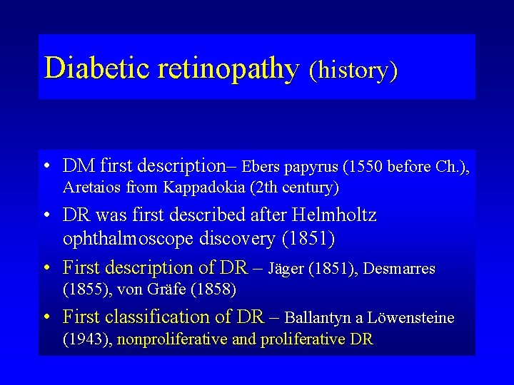 Diabetic retinopathy (history) • DM first description– Ebers papyrus (1550 before Ch. ), Aretaios